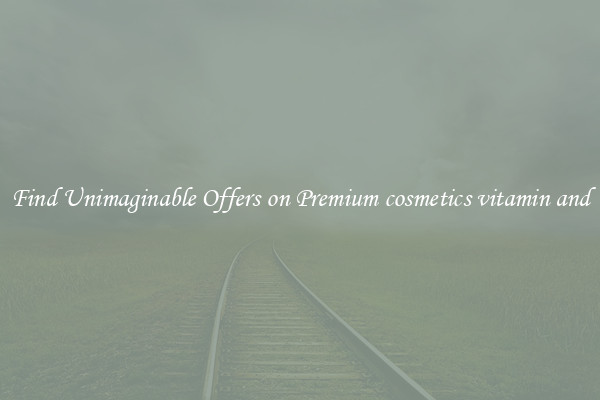 Find Unimaginable Offers on Premium cosmetics vitamin and