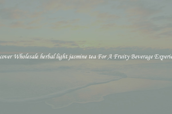 Discover Wholesale herbal light jasmine tea For A Fruity Beverage Experience 