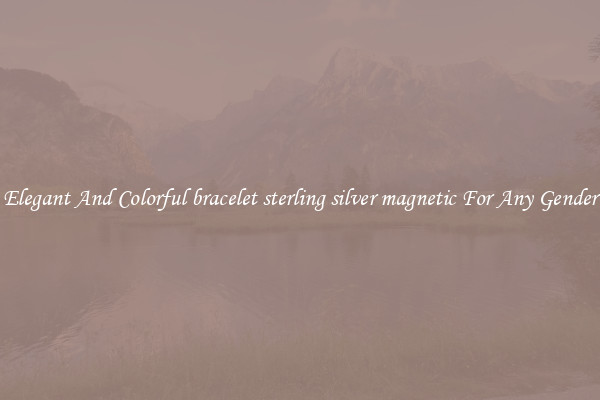 Elegant And Colorful bracelet sterling silver magnetic For Any Gender
