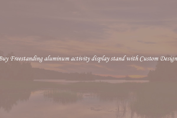 Buy Freestanding aluminum activity display stand with Custom Designs