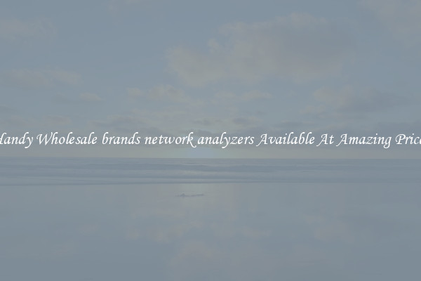 Handy Wholesale brands network analyzers Available At Amazing Prices