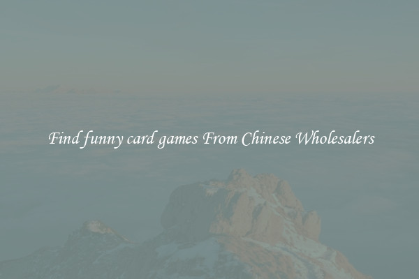 Find funny card games From Chinese Wholesalers