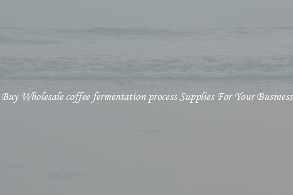 Buy Wholesale coffee fermentation process Supplies For Your Business