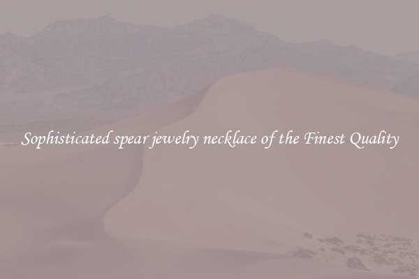 Sophisticated spear jewelry necklace of the Finest Quality