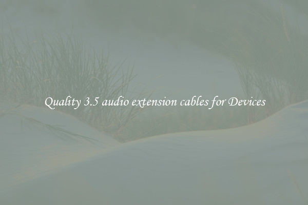 Quality 3.5 audio extension cables for Devices