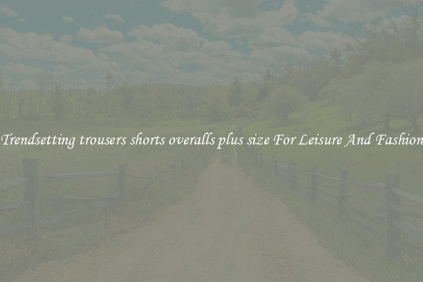 Trendsetting trousers shorts overalls plus size For Leisure And Fashion