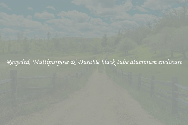Recycled, Multipurpose & Durable black tube aluminum enclosure