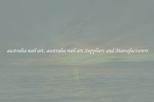 australia nail art, australia nail art Suppliers and Manufacturers