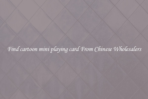 Find cartoon mini playing card From Chinese Wholesalers