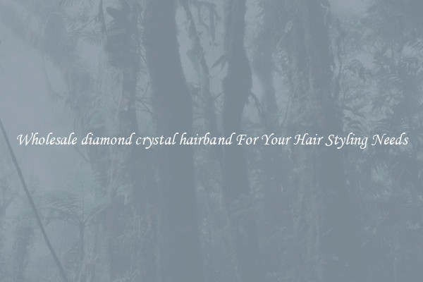Wholesale diamond crystal hairband For Your Hair Styling Needs
