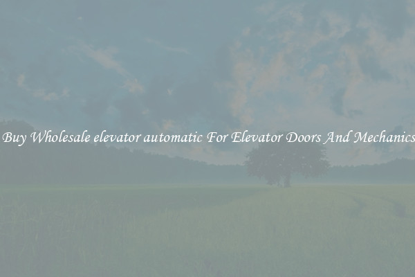Buy Wholesale elevator automatic For Elevator Doors And Mechanics