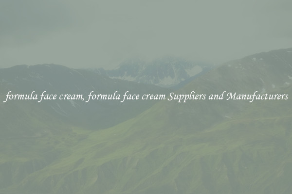 formula face cream, formula face cream Suppliers and Manufacturers
