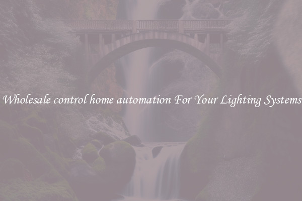 Wholesale control home automation For Your Lighting Systems