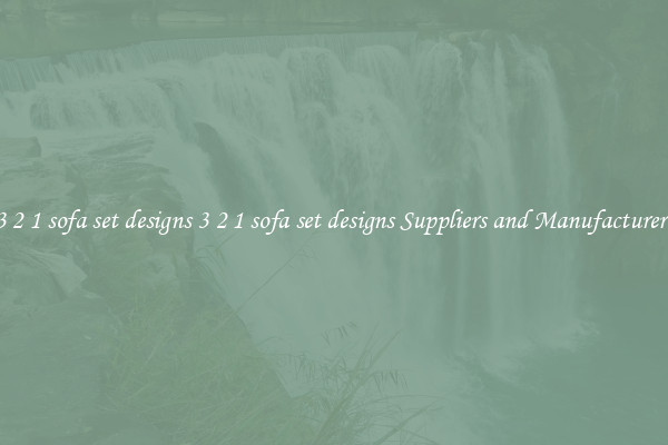 3 2 1 sofa set designs 3 2 1 sofa set designs Suppliers and Manufacturers