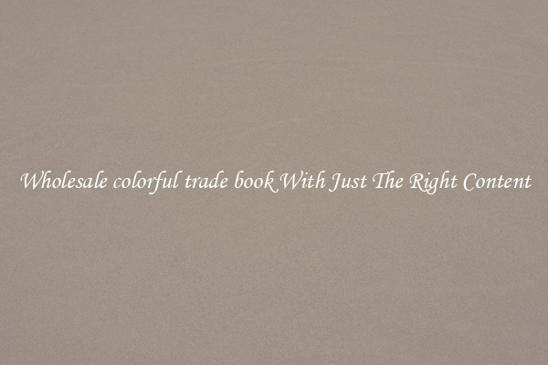 Wholesale colorful trade book With Just The Right Content