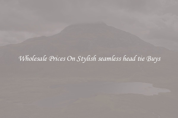 Wholesale Prices On Stylish seamless head tie Buys