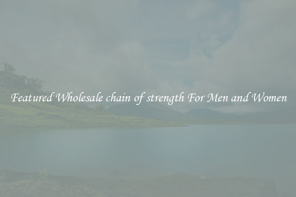 Featured Wholesale chain of strength For Men and Women