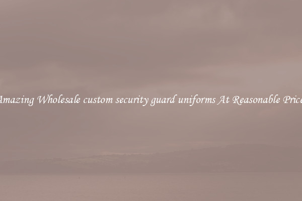 Amazing Wholesale custom security guard uniforms At Reasonable Prices