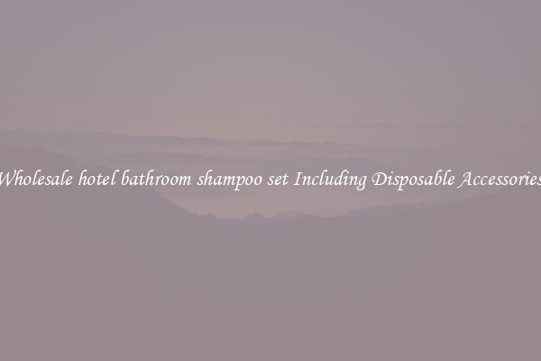 Wholesale hotel bathroom shampoo set Including Disposable Accessories 