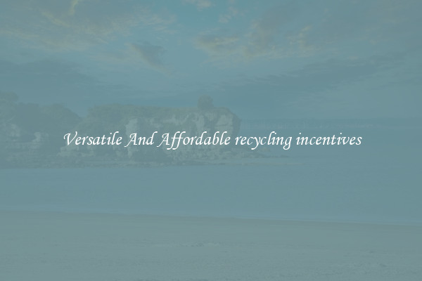Versatile And Affordable recycling incentives