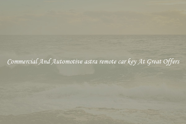 Commercial And Automotive astra remote car key At Great Offers