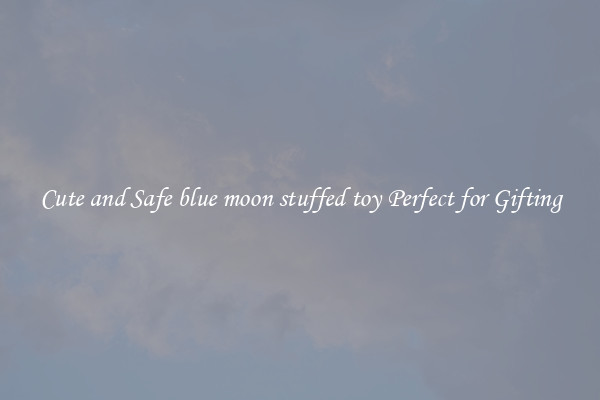 Cute and Safe blue moon stuffed toy Perfect for Gifting