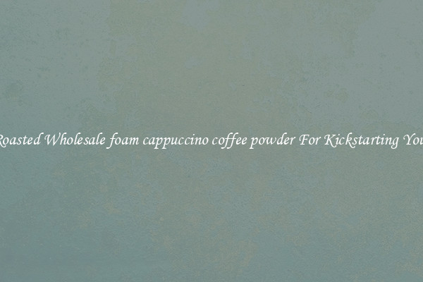 Find Roasted Wholesale foam cappuccino coffee powder For Kickstarting Your Day 