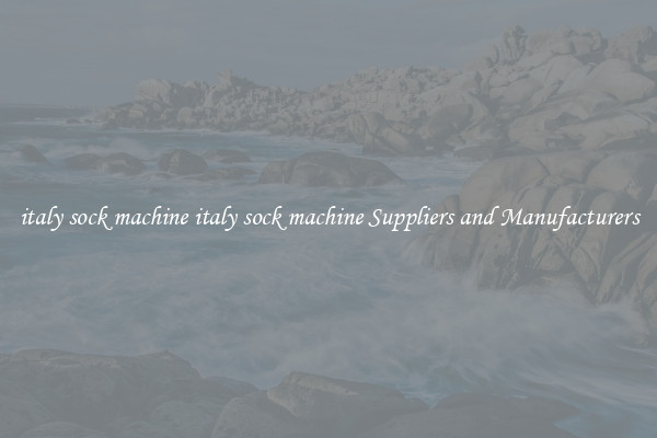 italy sock machine italy sock machine Suppliers and Manufacturers