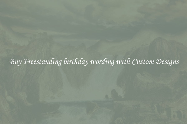 Buy Freestanding birthday wording with Custom Designs